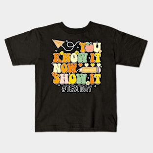 Groovy You Know It Now Show It Testing Day  Kids Funny Kids T-Shirt